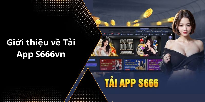 Giới thiệu về Tải App S666vn
