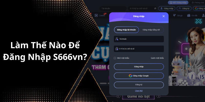 Làm Thế Nào Để Đăng Nhập S666vn