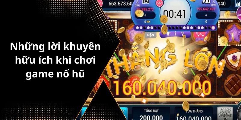 Những lời khuyên hữu ích khi chơi game nổ hũ