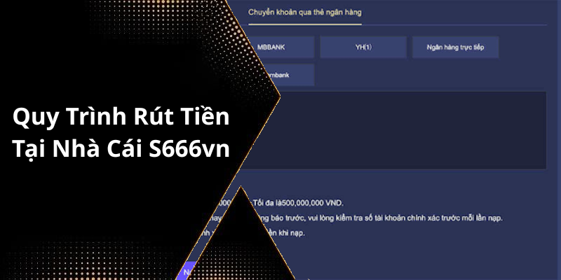 Quy Trình Rút Tiền Tại Nhà Cái S666vn