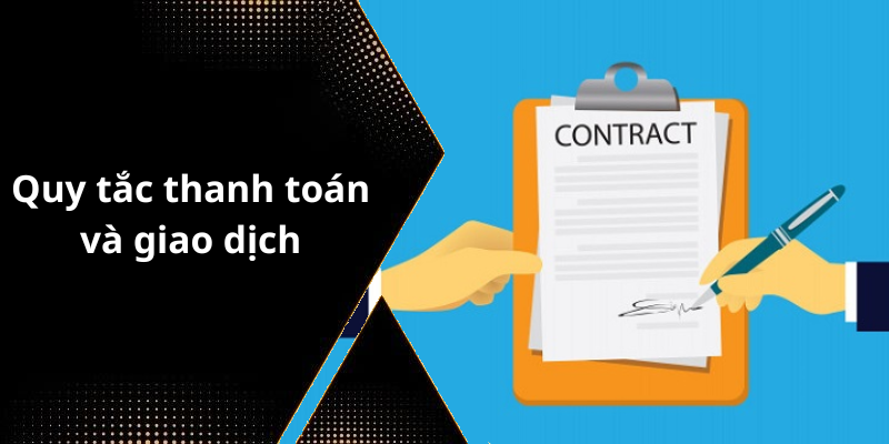 Quy tắc thanh toán và giao dịch