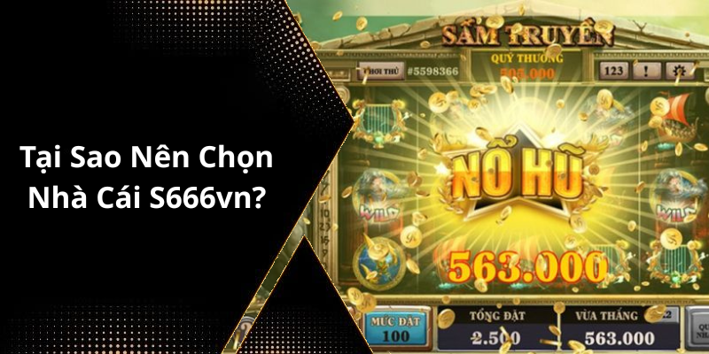 Tại Sao Nên Chọn Nhà Cái S666vn