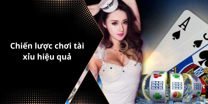 Chiến lược chơi tài xỉu hiệu quả
