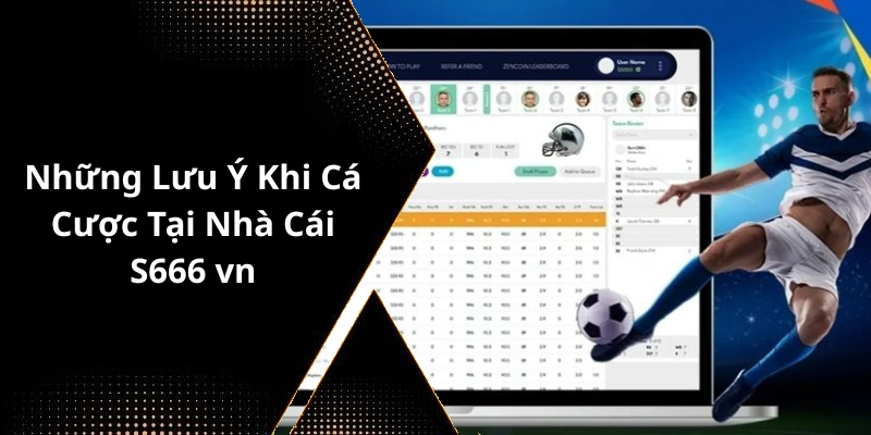 Những Lưu Ý Khi Cá Cược Tại Nhà Cái S666 vn