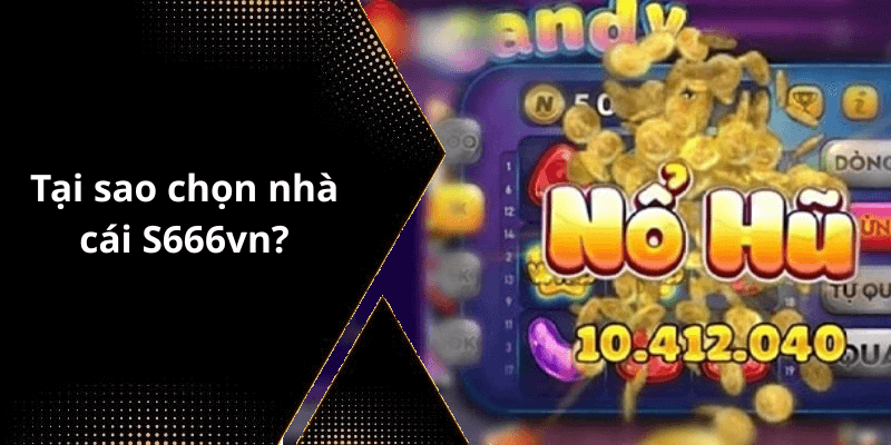 Tại sao chọn nhà cái S666vn